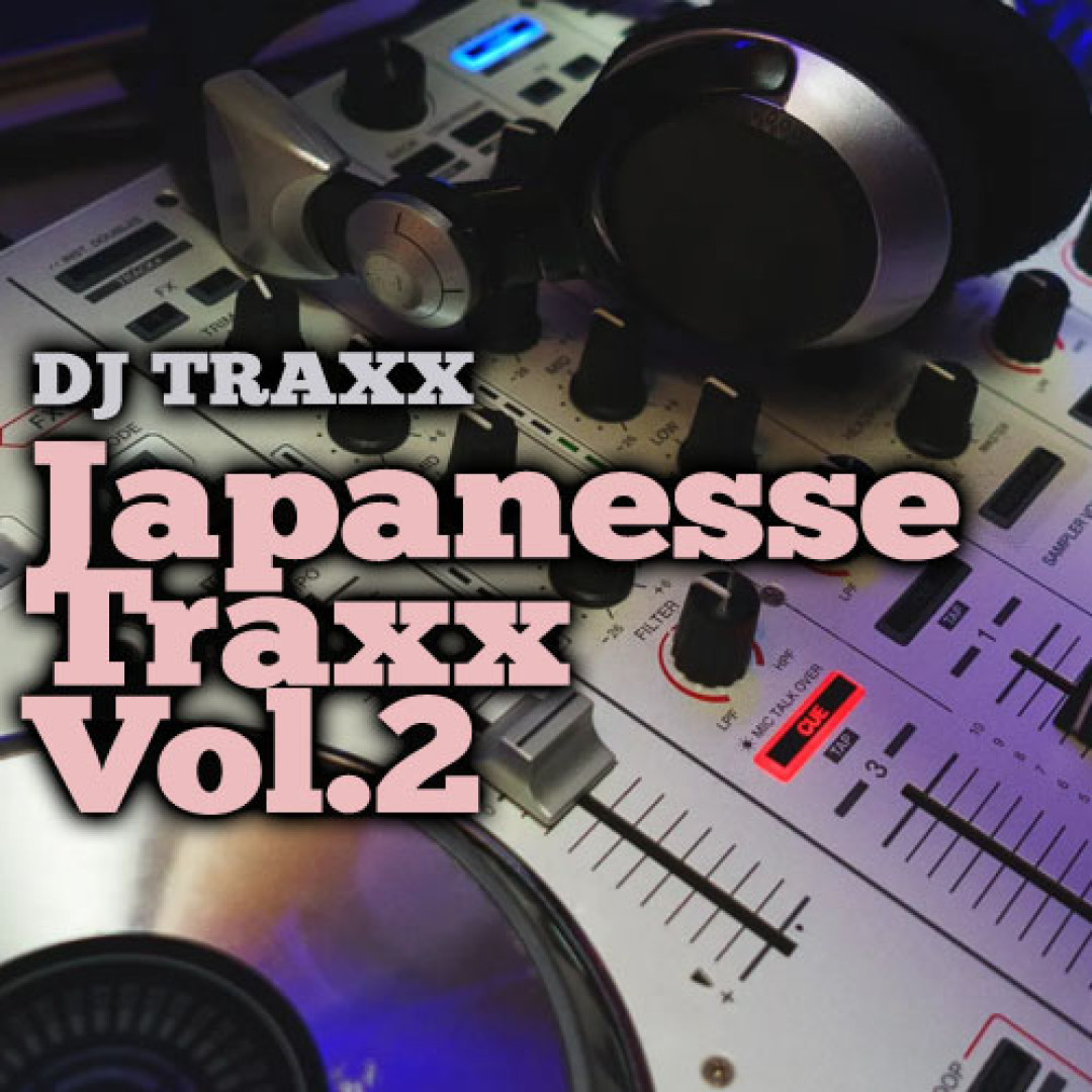 DJ Traxx - Japanesse Traxx Vol.2 & Dj Bytz