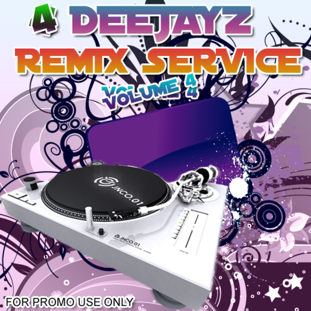 4 DEEJAYZ Remix Service Volume 4