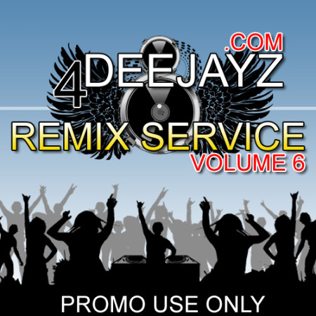 4 DEEJAYZ Remix Service Volume 6
