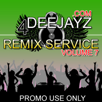4 DEEJAYZ Remix Service Volume 7