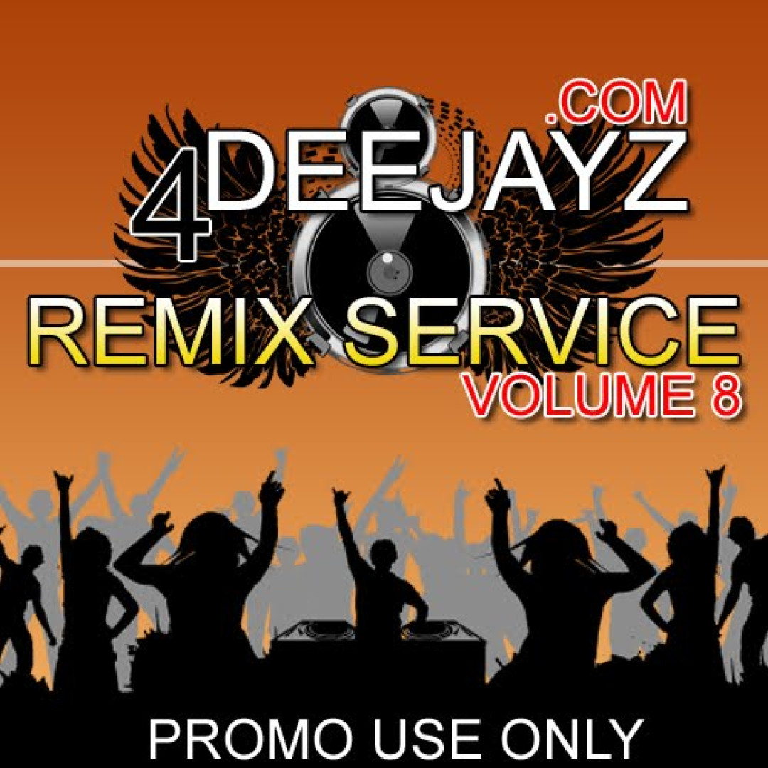 4 DEEJAYZ Remix Service Volume 8
