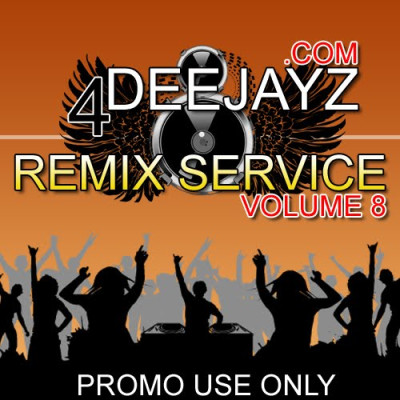 4 DEEJAYZ Remix Service Volume 8