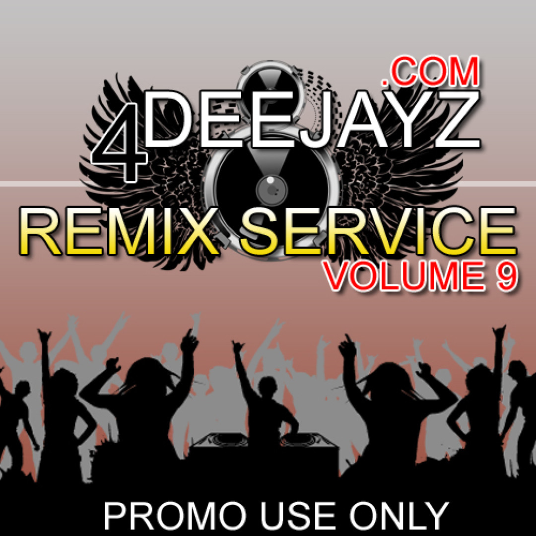 4 DEEJAYZ Remix Service Volume 9
