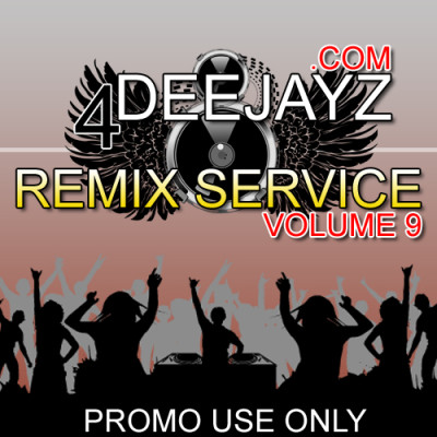 4 DEEJAYZ Remix Service Volume 9