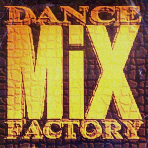 Dance Mix Factory Volume 1